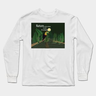 Nature is not a place to visit. It is home. [Gary Snyder - quote] Long Sleeve T-Shirt